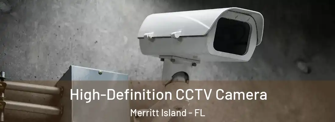 High-Definition CCTV Camera Merritt Island - FL