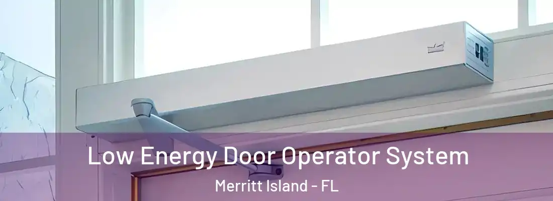  Low Energy Door Operator System Merritt Island - FL