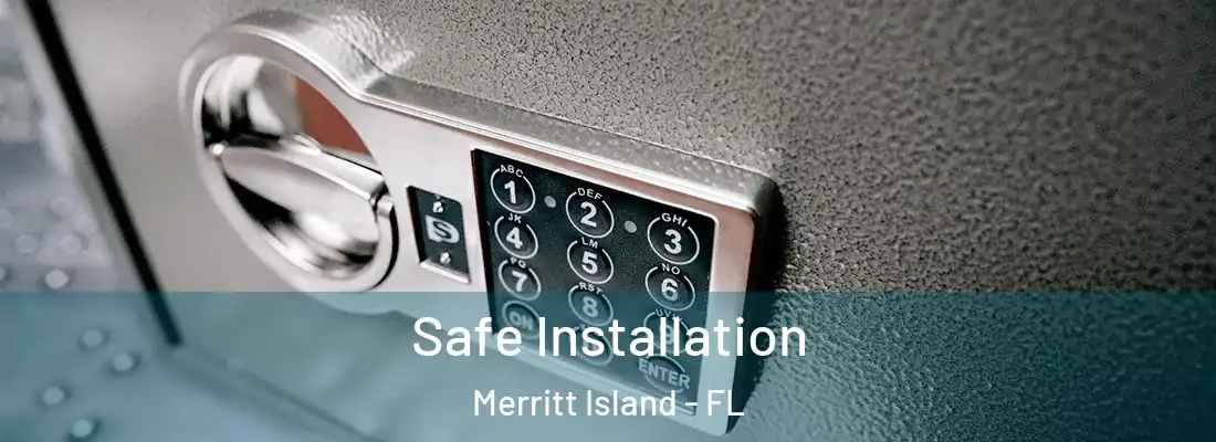 Safe Installation Merritt Island - FL